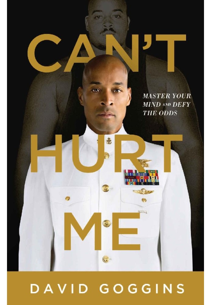 Can't Hurt Me: Master Your Mind and Defy the Odds