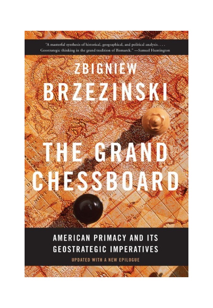 The Grand Chessboard: American Primacy and Its Geostrategic Imperatives