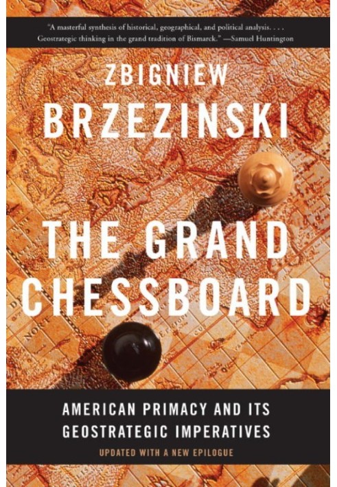 The Grand Chessboard: American Primacy and Its Geostrategic Imperatives