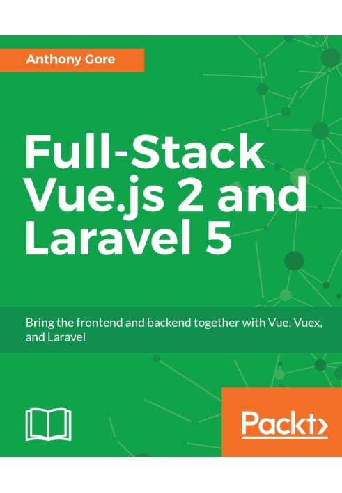 Full-Stack Vue.js 2 and Laravel 5