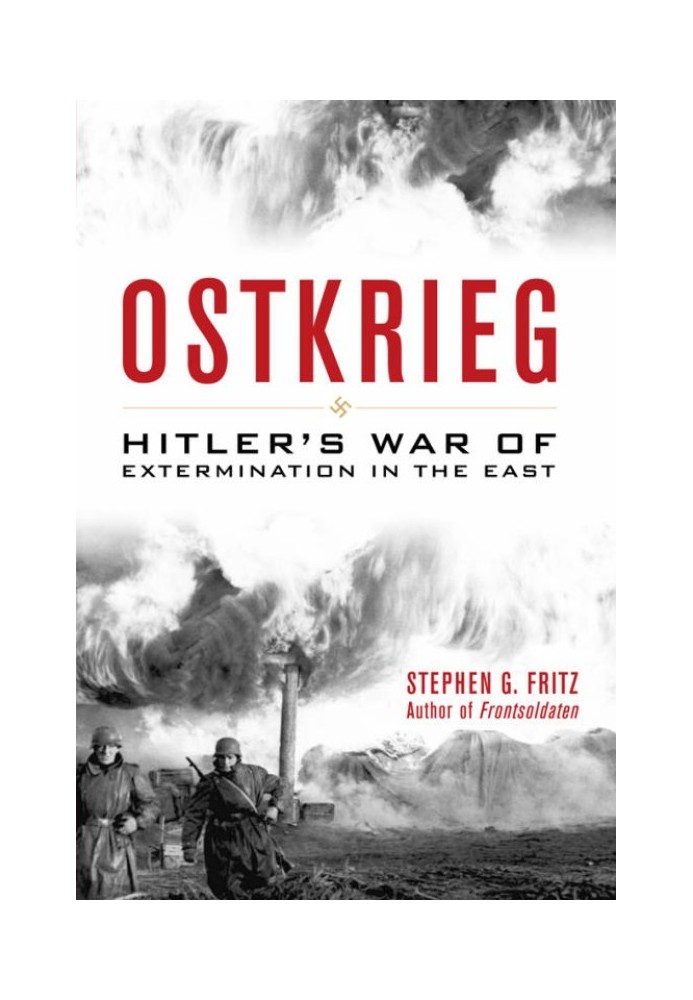 Ostkrieg: Винищувальна війна Гітлера на Сході