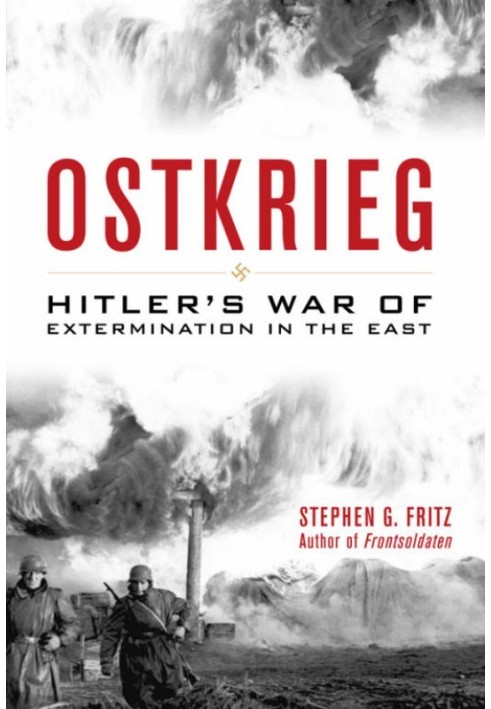 Ostkrieg: Винищувальна війна Гітлера на Сході