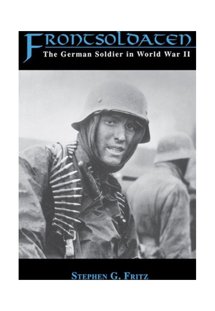 Frontsoldaten: The German Soldier in World War II