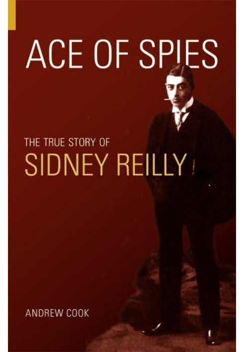 Ace of Spies: The True Story of Sidney Reilly