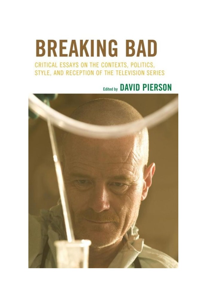 Breaking Bad: Critical Essays on the Contexts, Politics, Style, and Reception of the Television Series