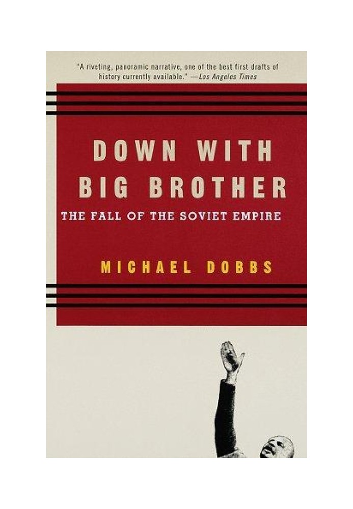 Down with Big Brother: The Fall of the Soviet Empire