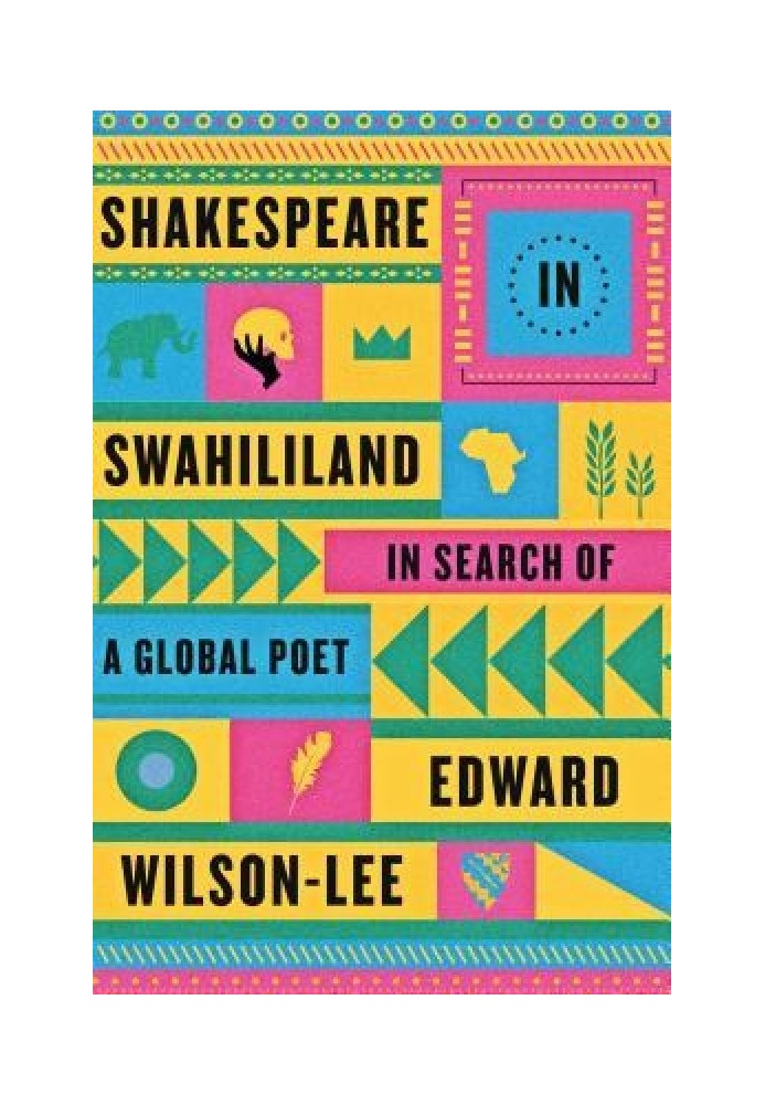 Shakespeare in Swahililand: In Search of a Global Poet