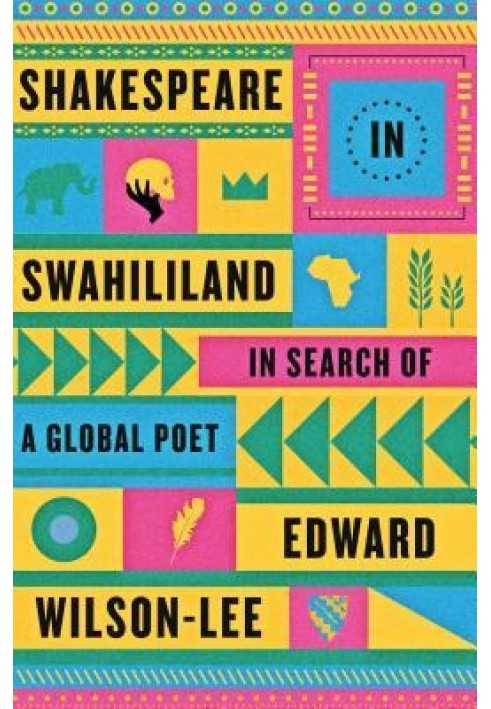 Shakespeare in Swahililand: In Search of a Global Poet