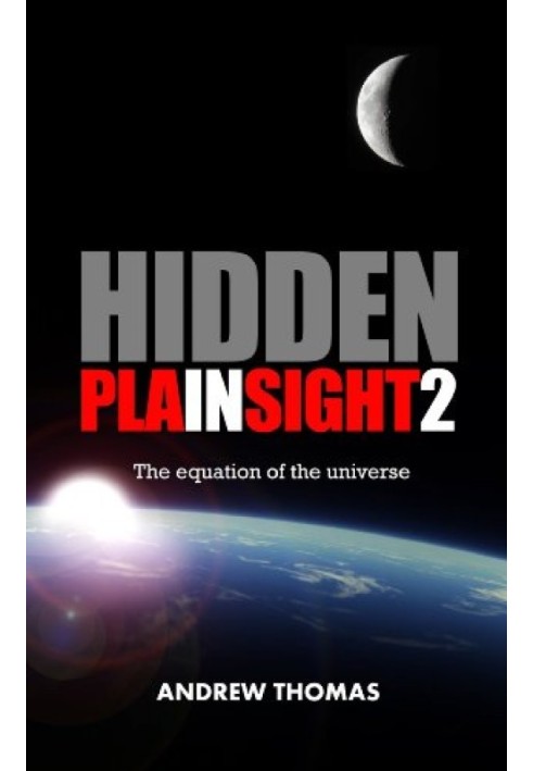 Hidden In Plain Sight 2: The equation of the universe