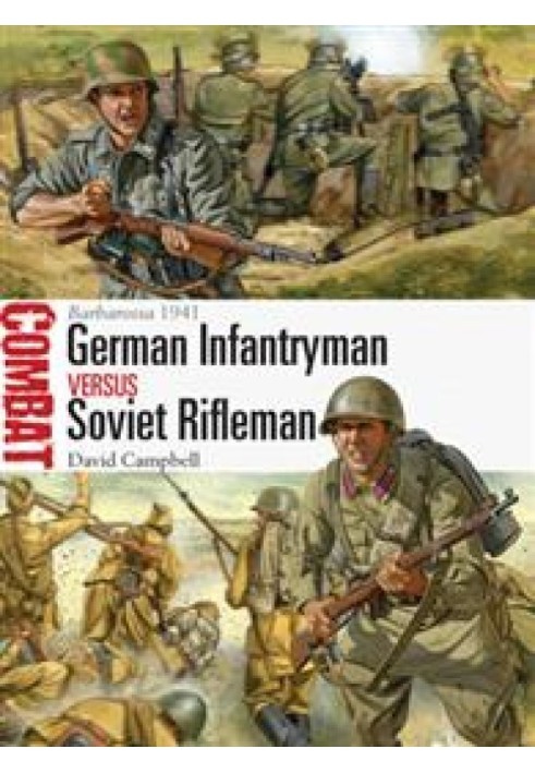 German Infantryman versus Soviet Rifleman: Barbarossa 1941