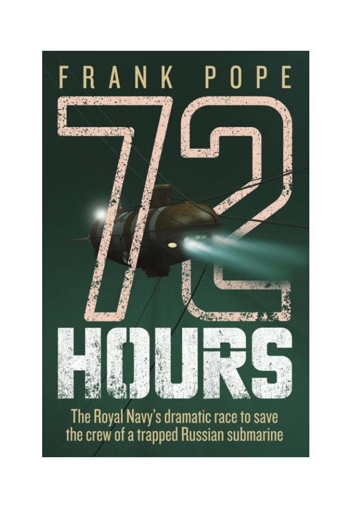 72 Hours: The First-Hand Account of a Royal Navy Mission to Save the Crew of a Trapped Russian Submarine