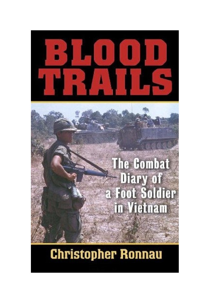 Bloody trails. War diary of an infantryman in Vietnam.