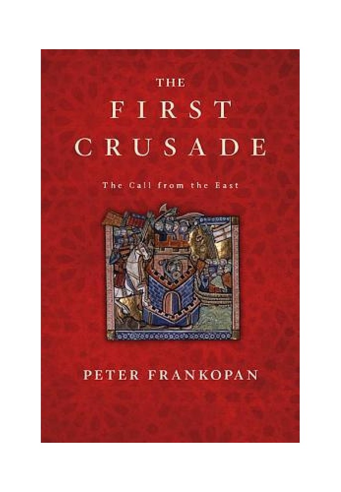 The First Crusade: The Call from the East