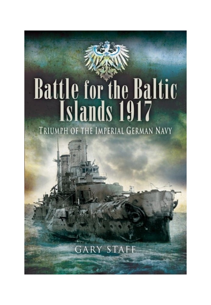 Battle of the Baltic Islands 1917: Triumph of the Imperial German Navy