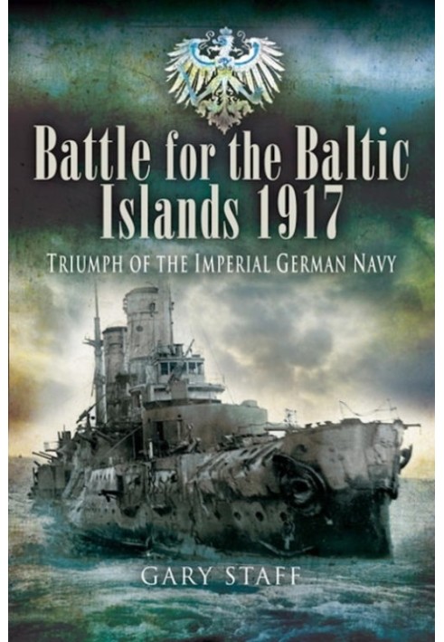 Battle of the Baltic Islands 1917: Triumph of the Imperial German Navy