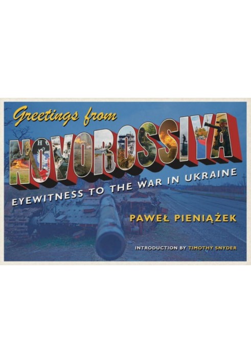 Greetings from Novorossiya: Eyewitness to the War in Ukraine