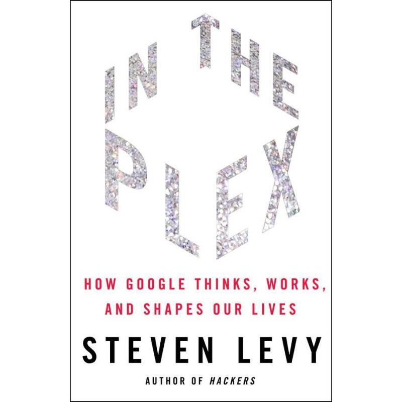 In The Plex: How Google...
