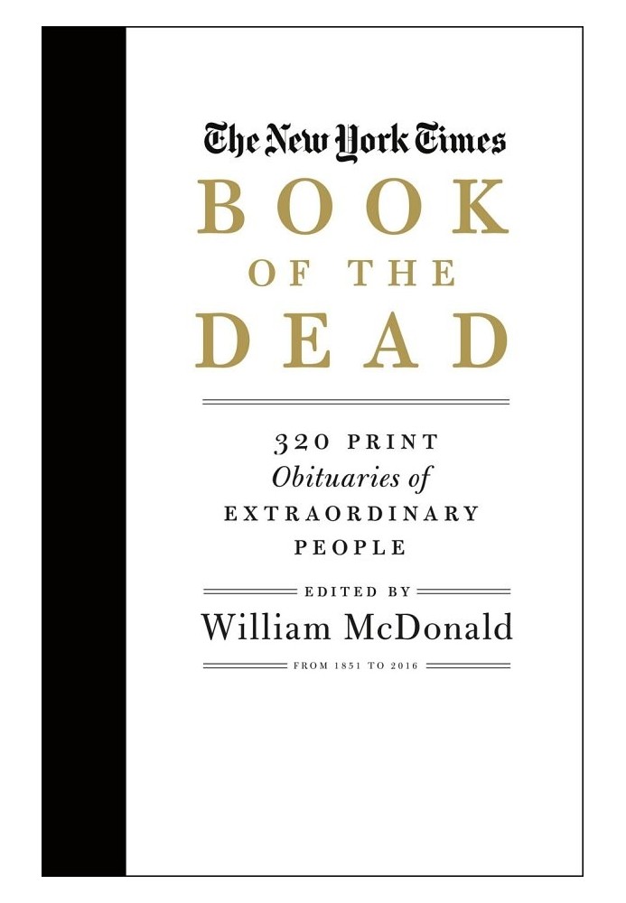 The New York Times Book of the Dead: 320 Print and 10,000 Digital Obituaries of Extraordinary People