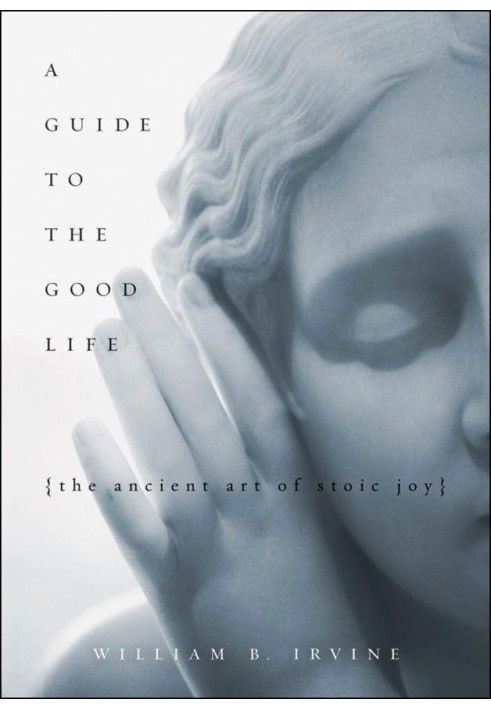 A Guide to the Good Life: The Ancient Art of Stoic Joy