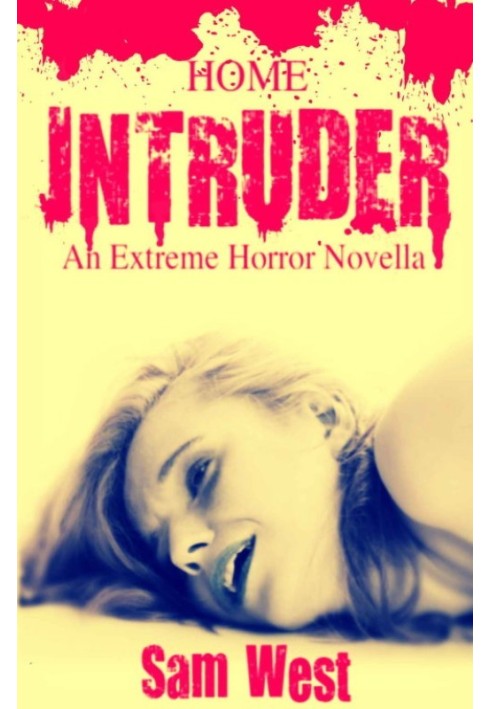 Home Intruder: An Extreme Horror Novella