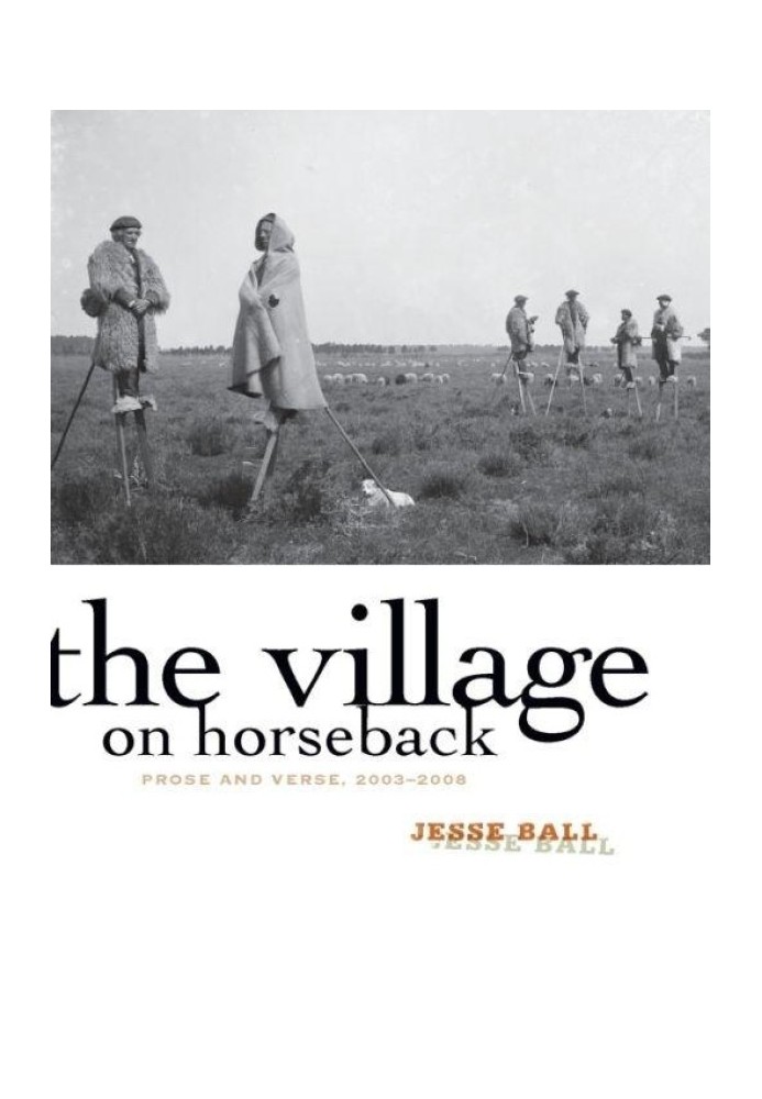 The Village on Horseback: Prose and Verse, 2003-2008