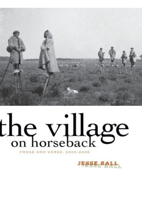 The Village on Horseback: Prose and Verse, 2003-2008