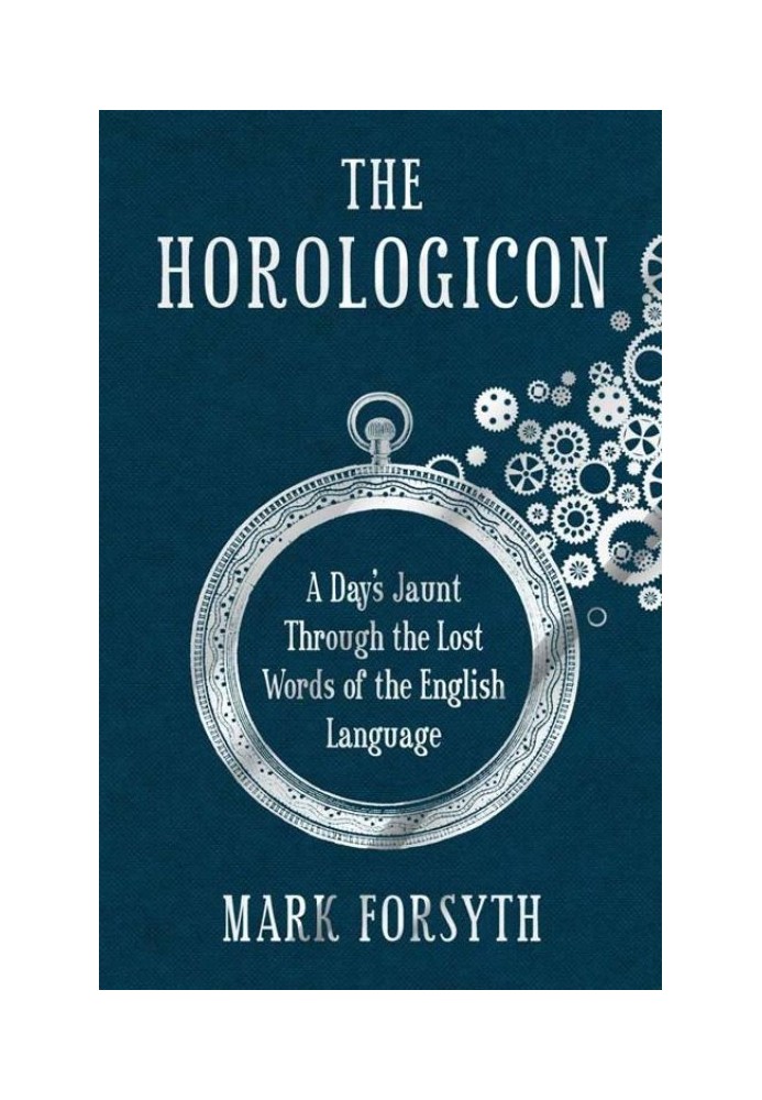 The Horologicon: A Day's Jaunt Through the Lost Words of the English Language