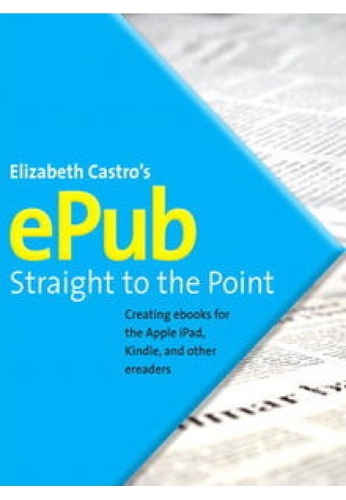 EPUB Straight to the Point: Creating ebooks for the Apple iPad and other ereaders