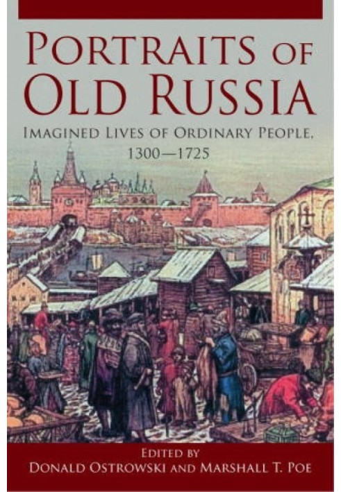 Portraits of Old Russia: Imagined Lives of Ordinary People, 1300-1745