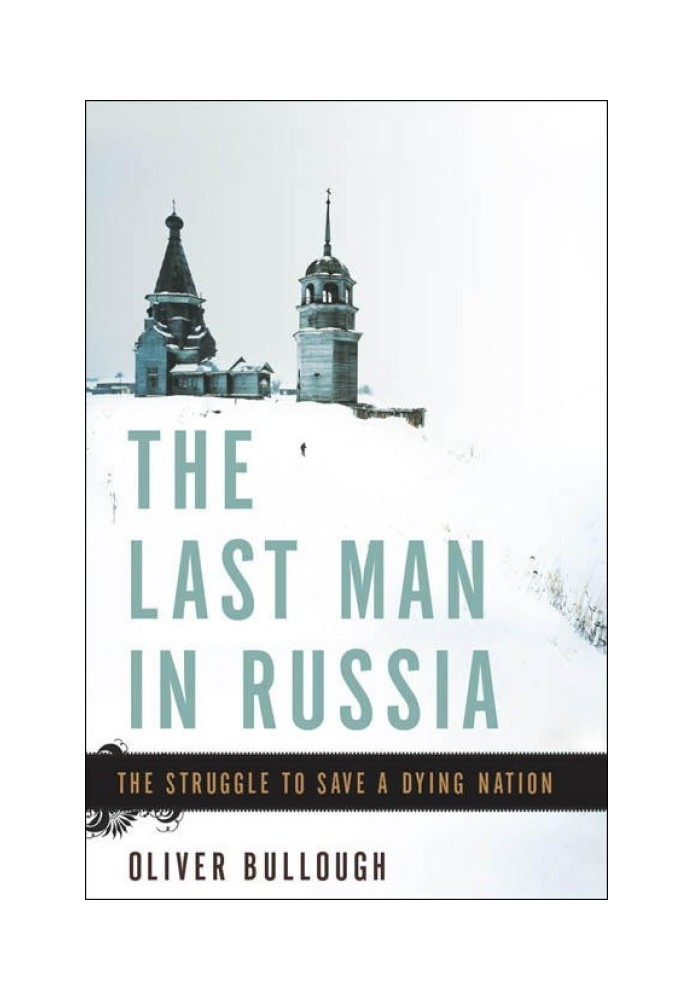 The Last Man in Russia: The Struggle to Save a Dying Nation