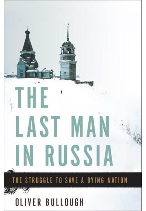 The Last Man in Russia: The Struggle to Save a Dying Nation