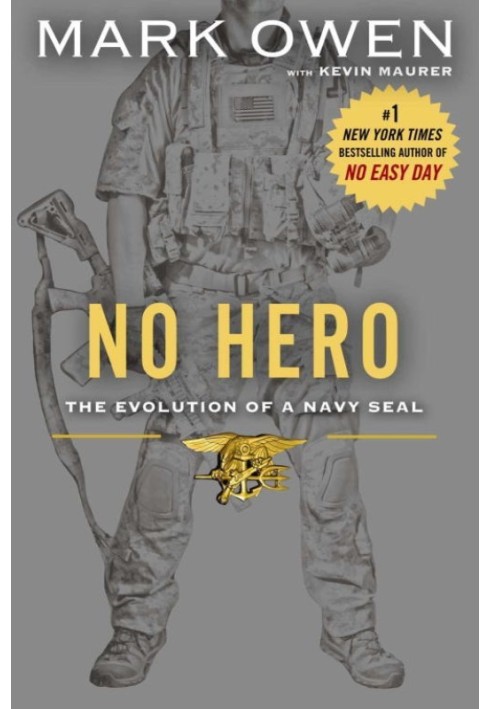 No Hero: The Evolution of a Navy SEAL