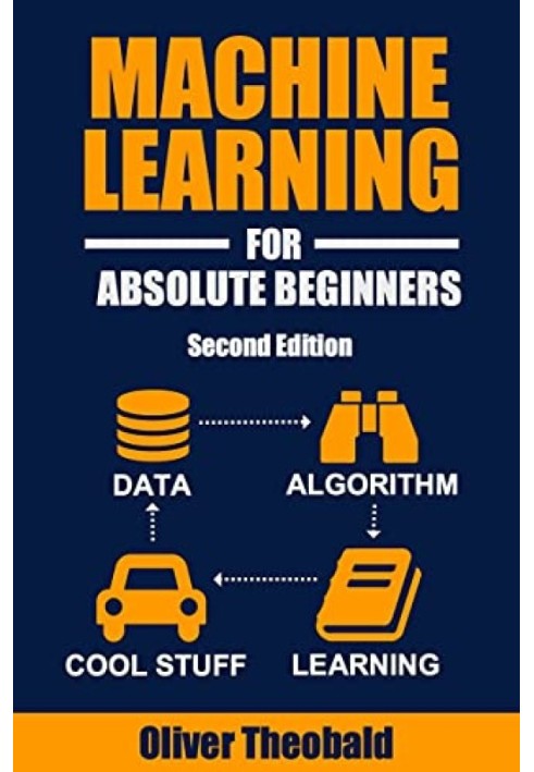 Machine Learning For Absolute Beginners: A Plain English Introduction