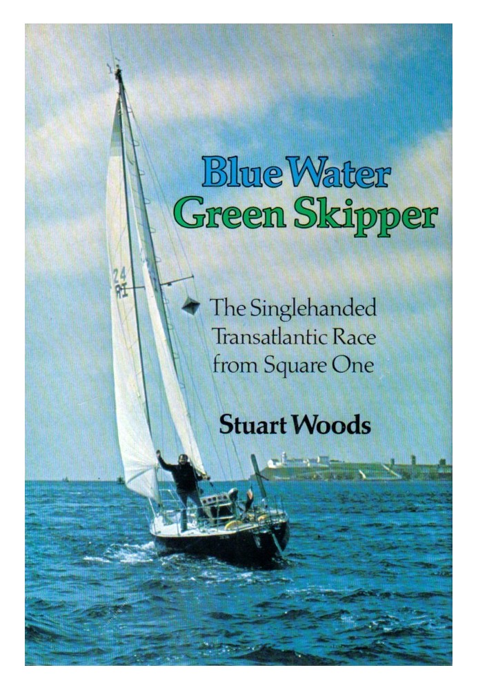 Blue Water, Green Skipper: A Memoir of Sailing Alone Across the Atlantic