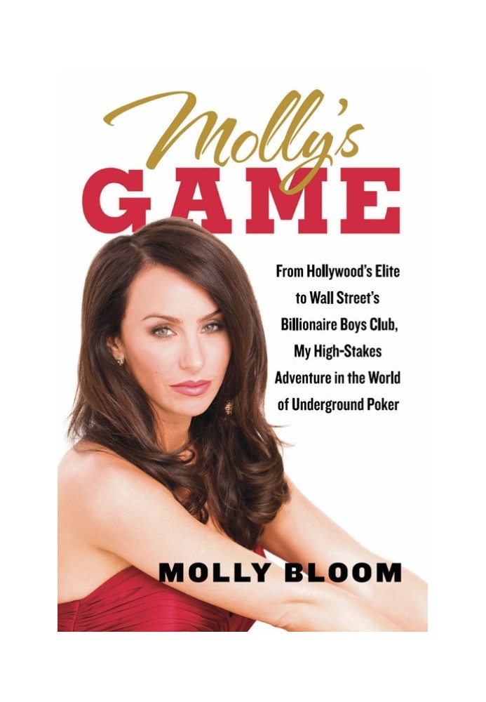 Molly's Game: From Hollywood's Elite to Wall Street's Billionaire Boys Club, My High-Stakes Adventure in the World of Undergroun