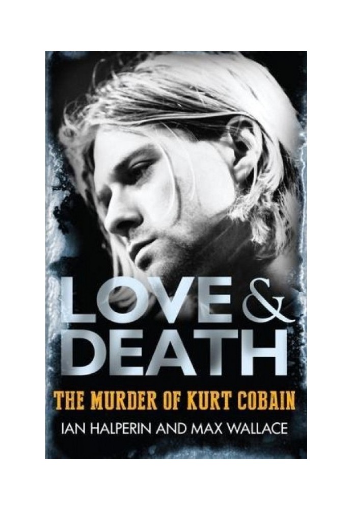 Love and death. Murder of Kurt Cobain