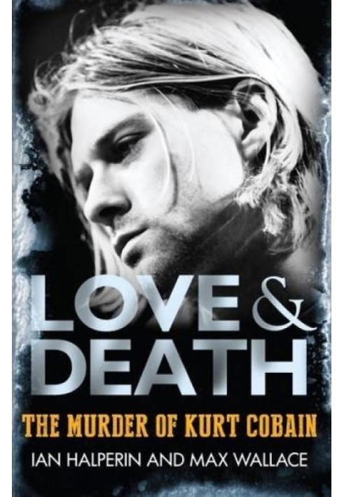 Love and death. Murder of Kurt Cobain