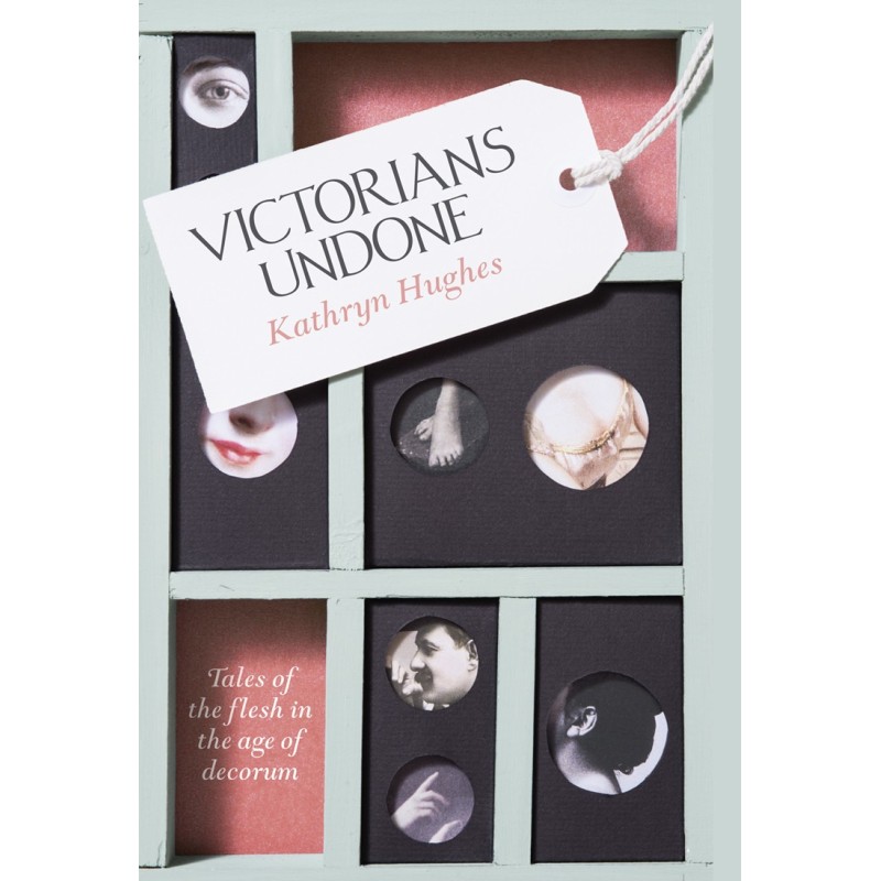 Victorians Undone: Tales of...