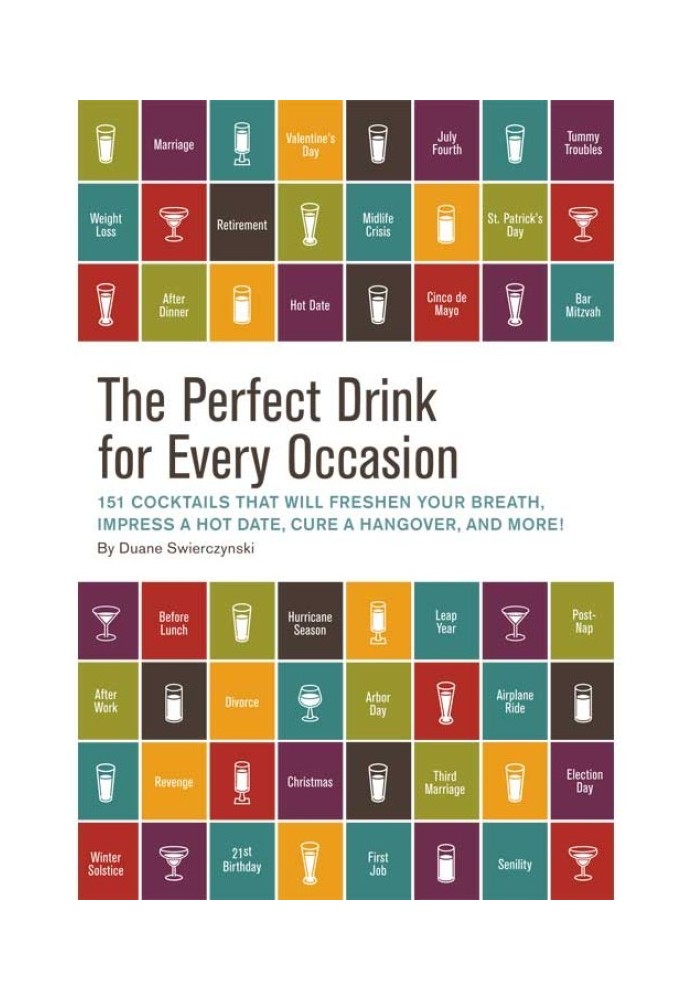 Ідеальний напій на будь-який випадок: 151 коктейль, який освіжить дихання, вразить гаряче побачення, вилікує похмілля тощо!