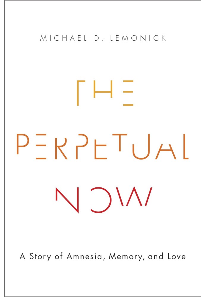 The Perpetual Now: A Story of Amnesia, Memory, and Love