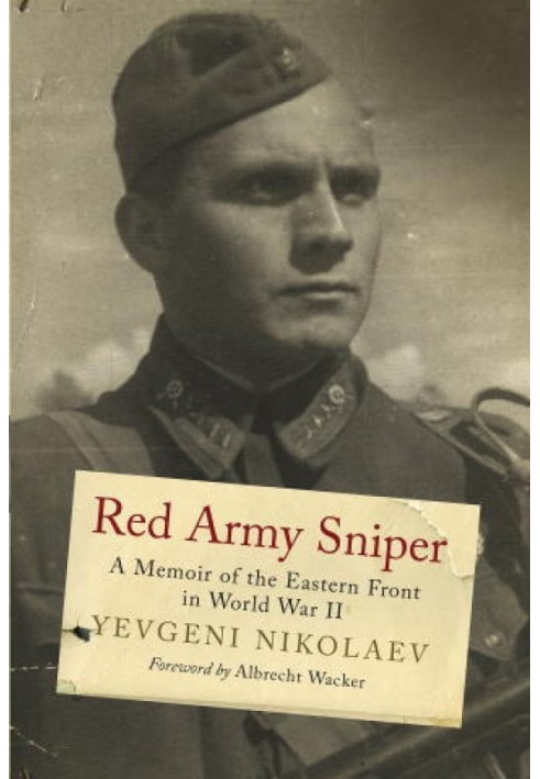 Red Army Sniper: A Memoir on the Eastern Front in World War II