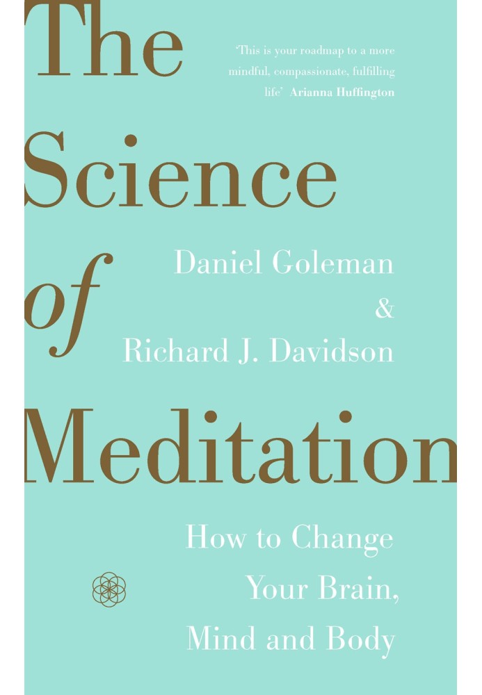 The Science of Meditation: How to Change Your Brain, Mind and Body