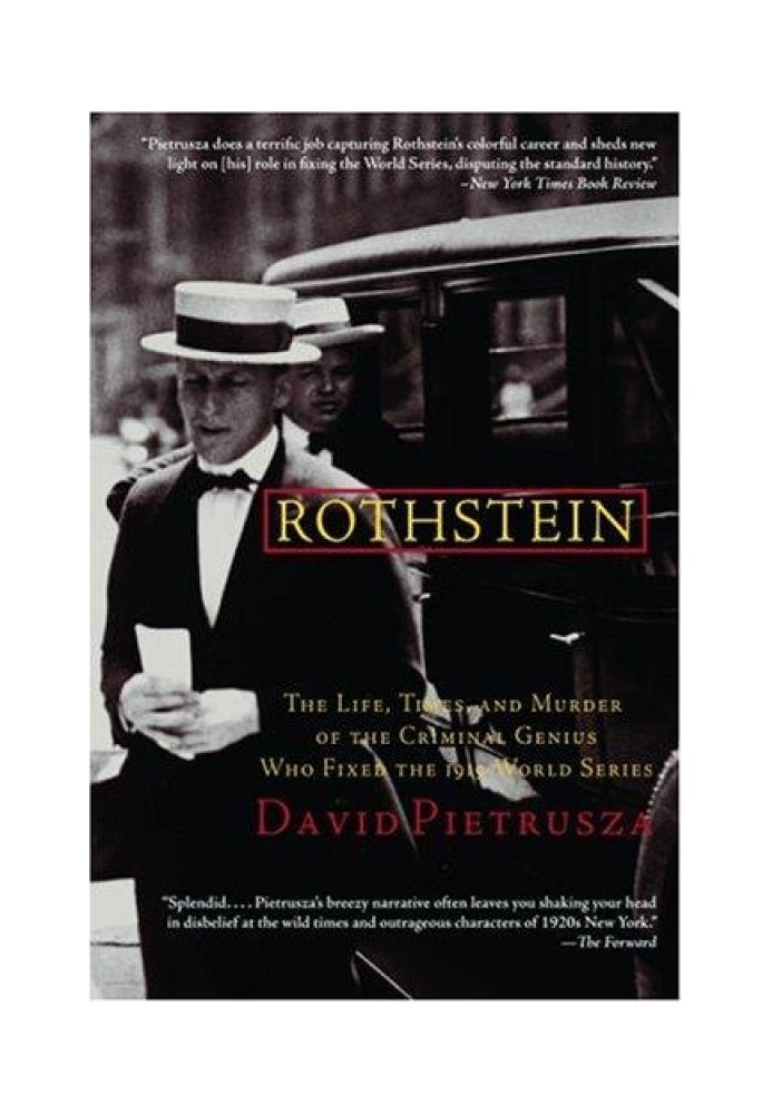 Rothstein: The Life, Times, and Murder of the Criminal Genius Who Fixed the 1919 World Series