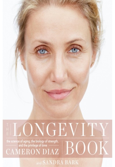 The Longevity Book: The Science of Aging, the Biology of Strength, and the Privilege of Time