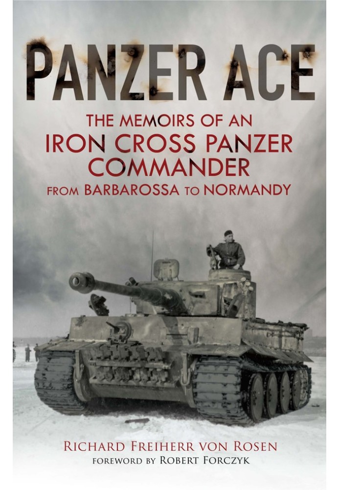 Panzer Ace: The Memoirs of an Iron Cross Panzer Commander from Barbarossa to Normandy