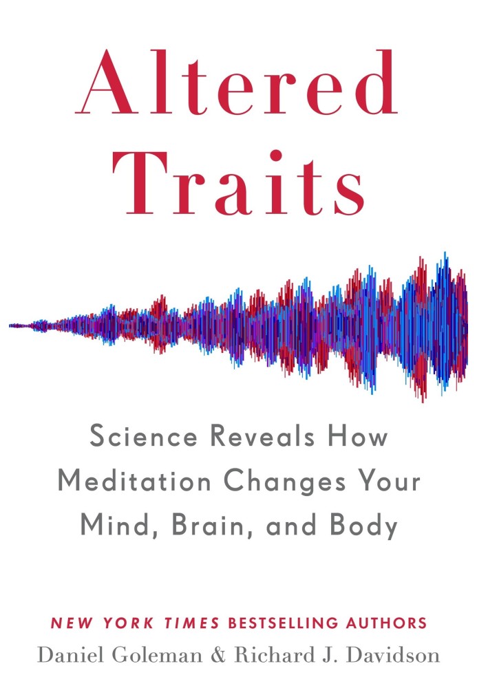 Altered Traits - Science Reveals How Meditation Changes Your Mind, Brain, and Body