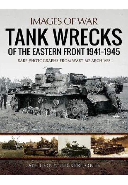 Tank Wrecks of the Eastern Front 1941-1945