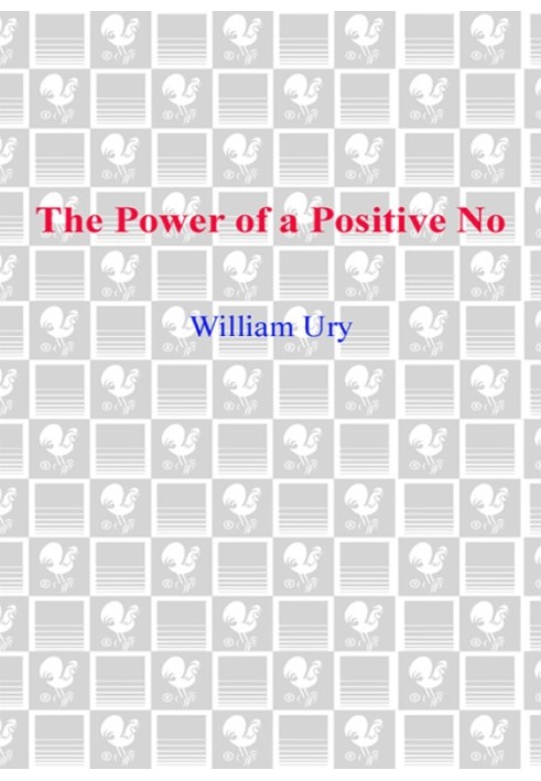 The Power of a Positive No: How to Say No and Still Get to Yes