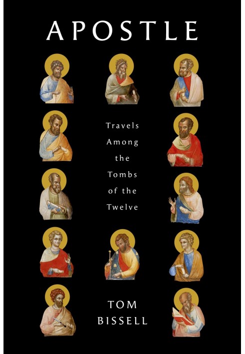 Apostle: Travels Among the Tombs of the Twelve