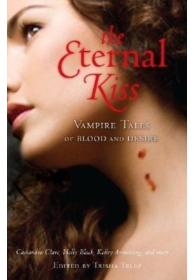 The Eternal Kiss: Vampire Tales of Blood and Desire